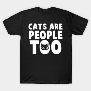 Cats Are People Too - Cat Lover Cats T-Shirt